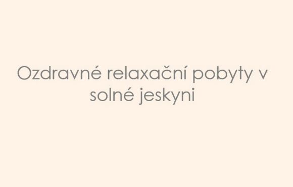Pobyty v relaxační solné jeskyni