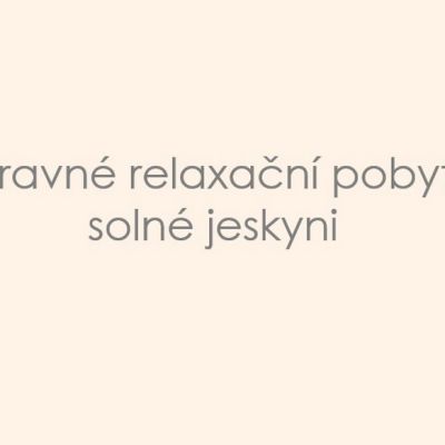 Pobyty v relaxační solné jeskyni